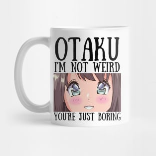 Manga Cosplay Anime Merch - Otaku I'm Not Weird Anime You're Just Boring Mug